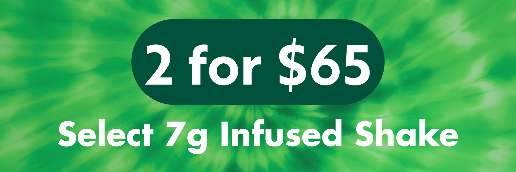 Villa Park, IL | Green Releaf Dispensary | 2 for $65 7g Infused Shake